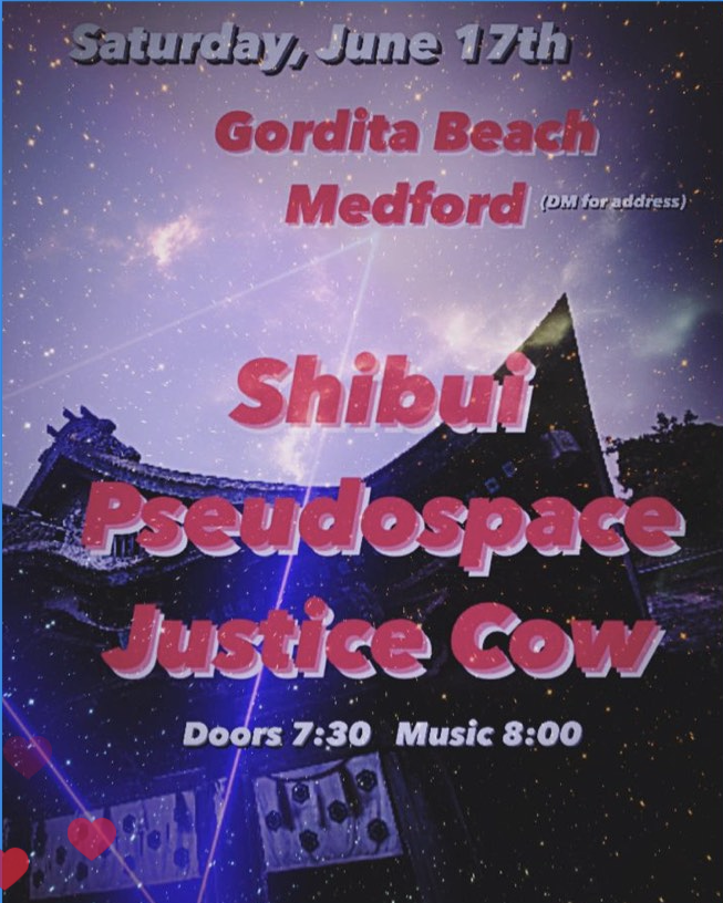 Saturday, June 17th, Gordita Beach, Shibui, Pseudospace, Justice Cow, Doors 7:30, Music 8:00